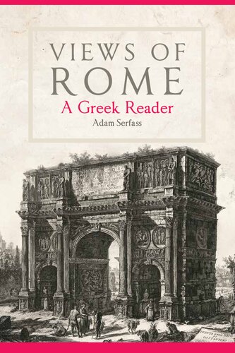 Views Of Rome A Greek Reader Annotated Illustrated Adam Serfass Editor