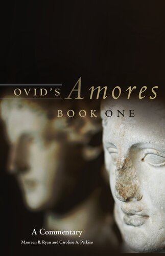 Ovids Amores Book One A Commentary Maureen B Ryan Author Caroline A Perkins Author
