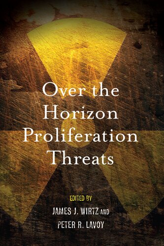 Over The Horizon Proliferation Threats James Wirtz Editor Peter Lavoy Editor