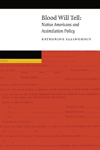 Blood Will Tell Native Americans And Assimilation Policy New Visions In Native American And Indigenous Studies Illustrated Katherine Ellinghaus