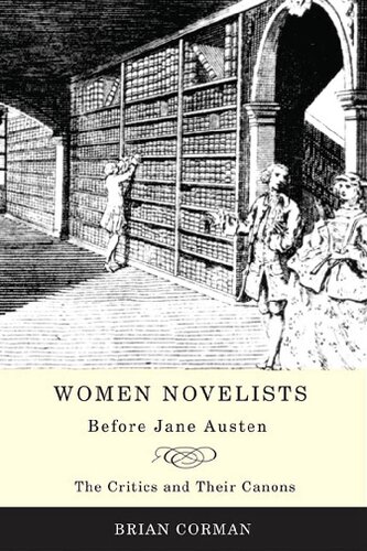 Women Novelists Before Jane Austen The Critics And Their Canons Brian Corman