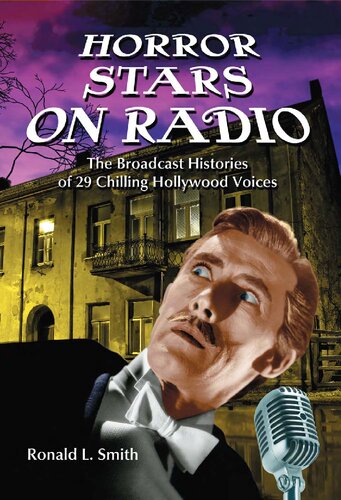 Horror Stars On Radio The Broadcast Histories Of 29 Chilling Hollywood Voices Illustrated Ronald L Smith