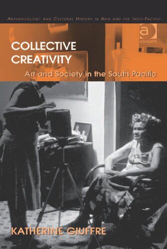 Collective Creativity Art And Society In The South Pacific 1st Edition Katie Glaskin