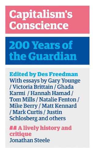 Capitalisms Conscience 200 Years Of The Guardian Des Freedman Editor