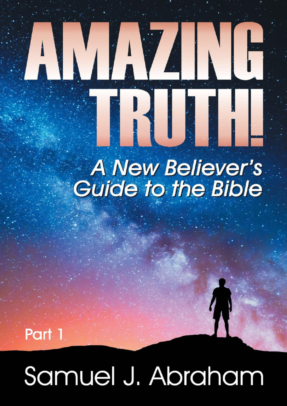Amazing Truth Samuel J Abraham