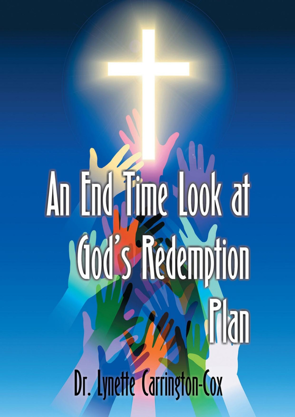 An End Time Look At Gods Redemption Plan Lynette Carringtoncox
