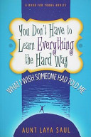 You Dont Have To Learn Everything The Hard Way What I Wish Someone Had Told Me 2nd Saul
