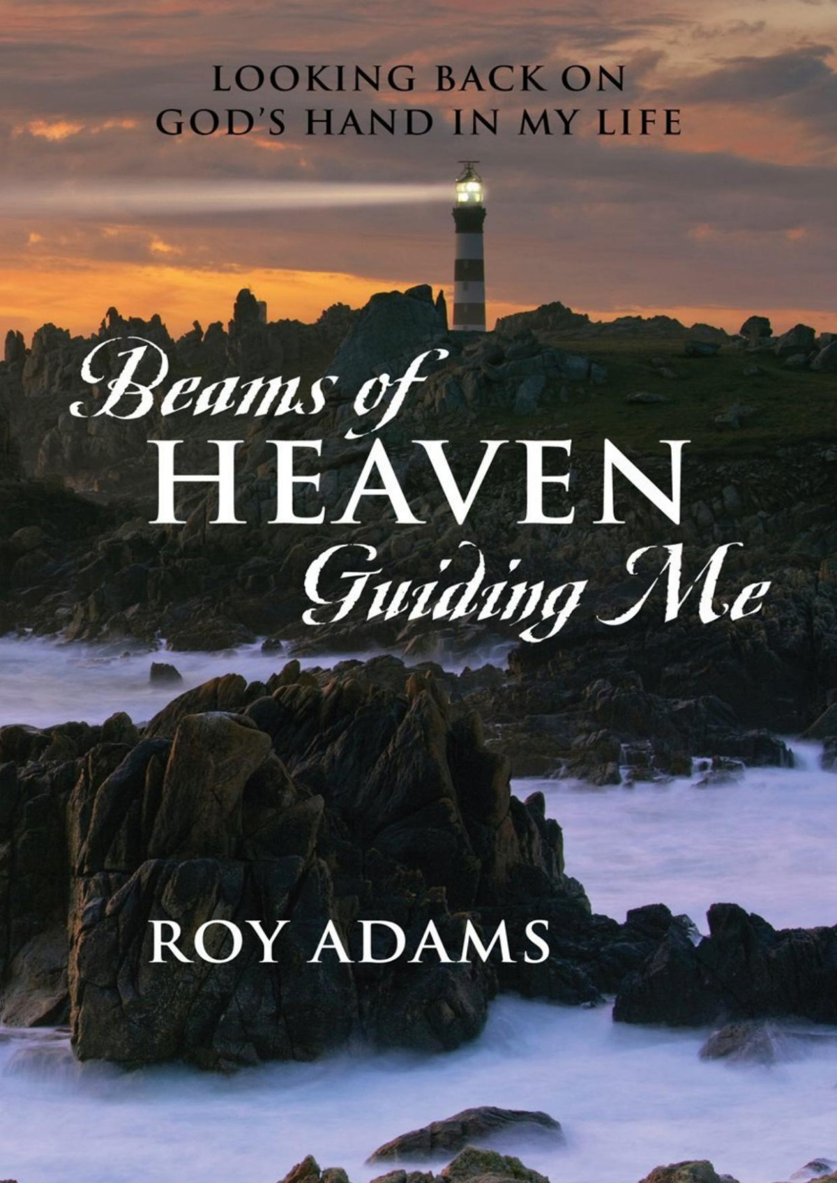 Beams Of Heaven Guiding Me Roy Adams