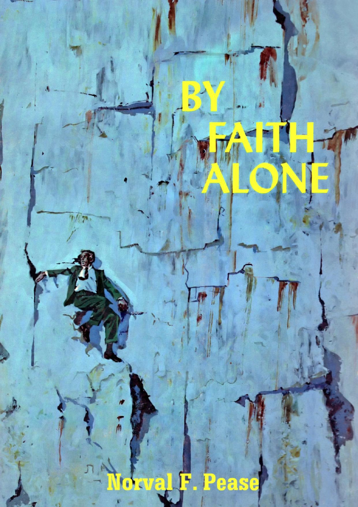 By Faith Alone Norval F Pease