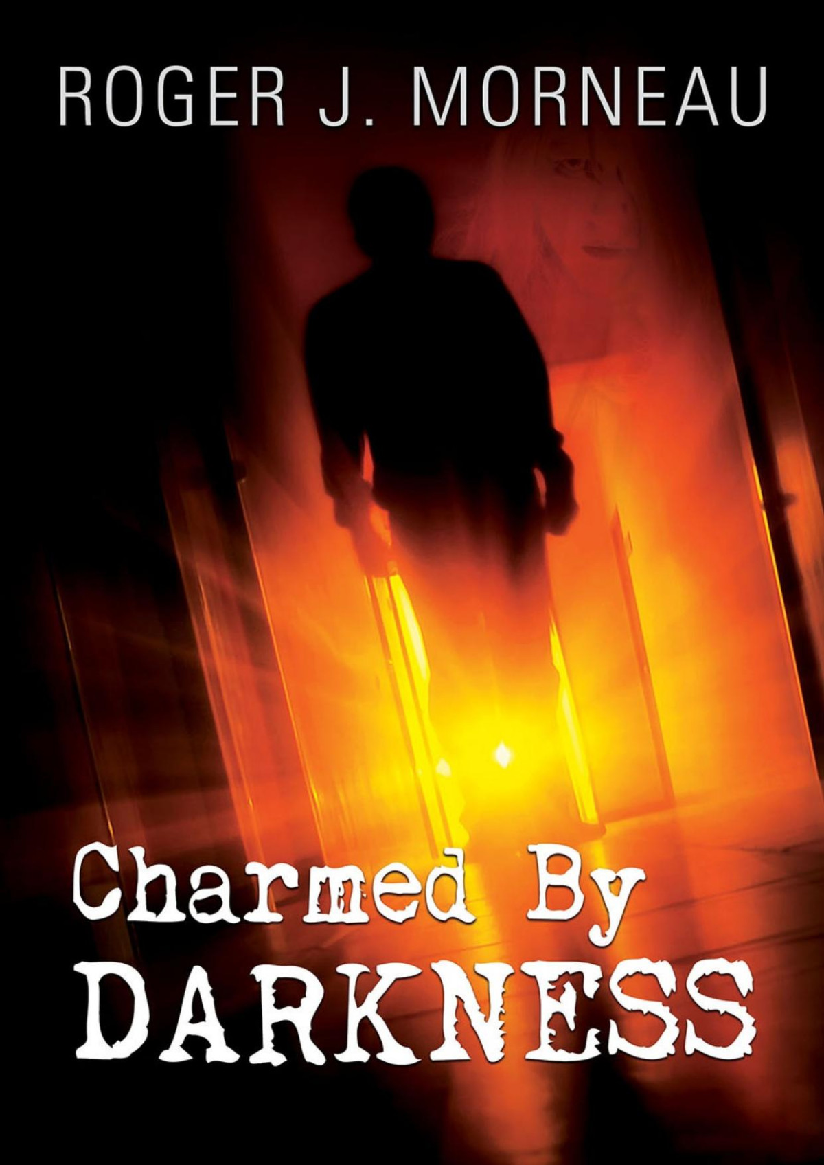 Charmed By Darkness Roger J Morneau