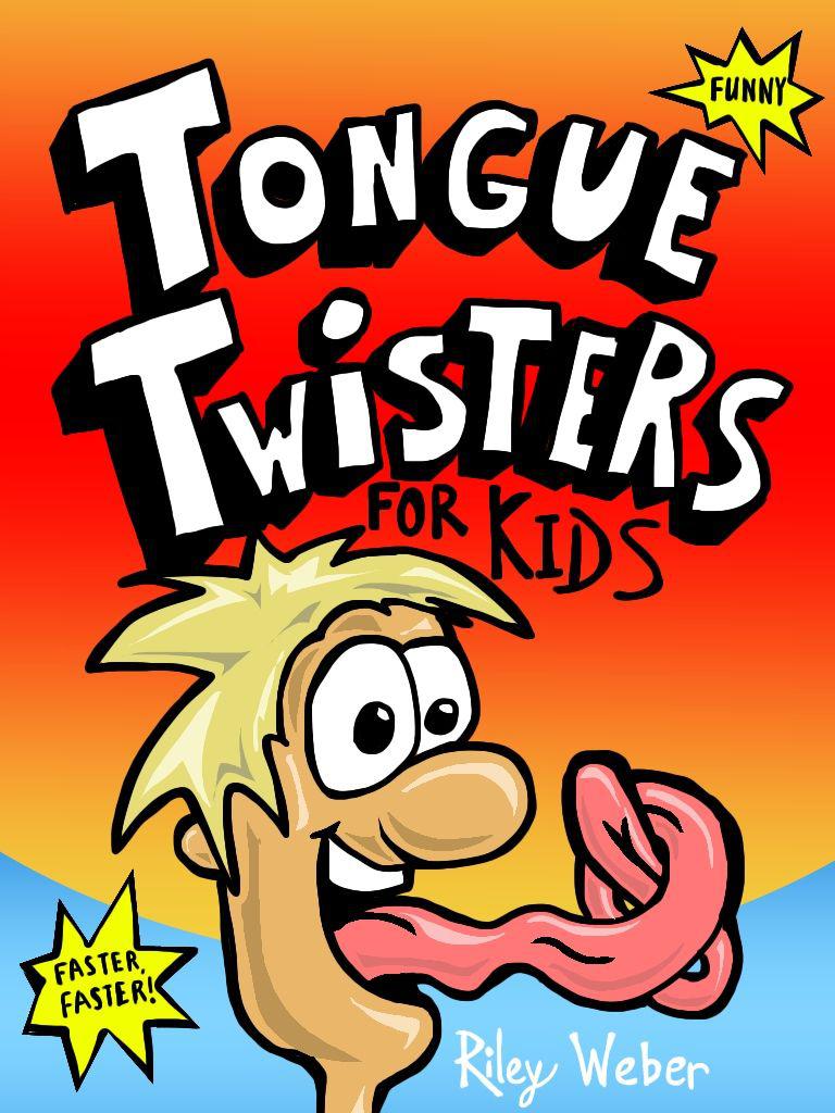 Tongue Twisters For Kids Riley Weber Weber Riley