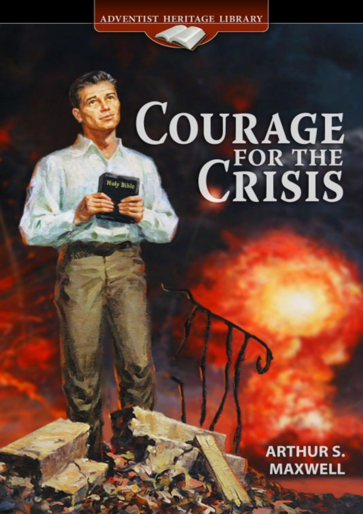 Courage For The Crisis Arthur S Maxwell