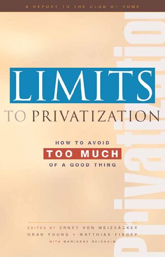 Limits To Privatization How To Avoid Too Much Of A Good Thing A Report To The Club Of Rome Marianne Beishem Editor