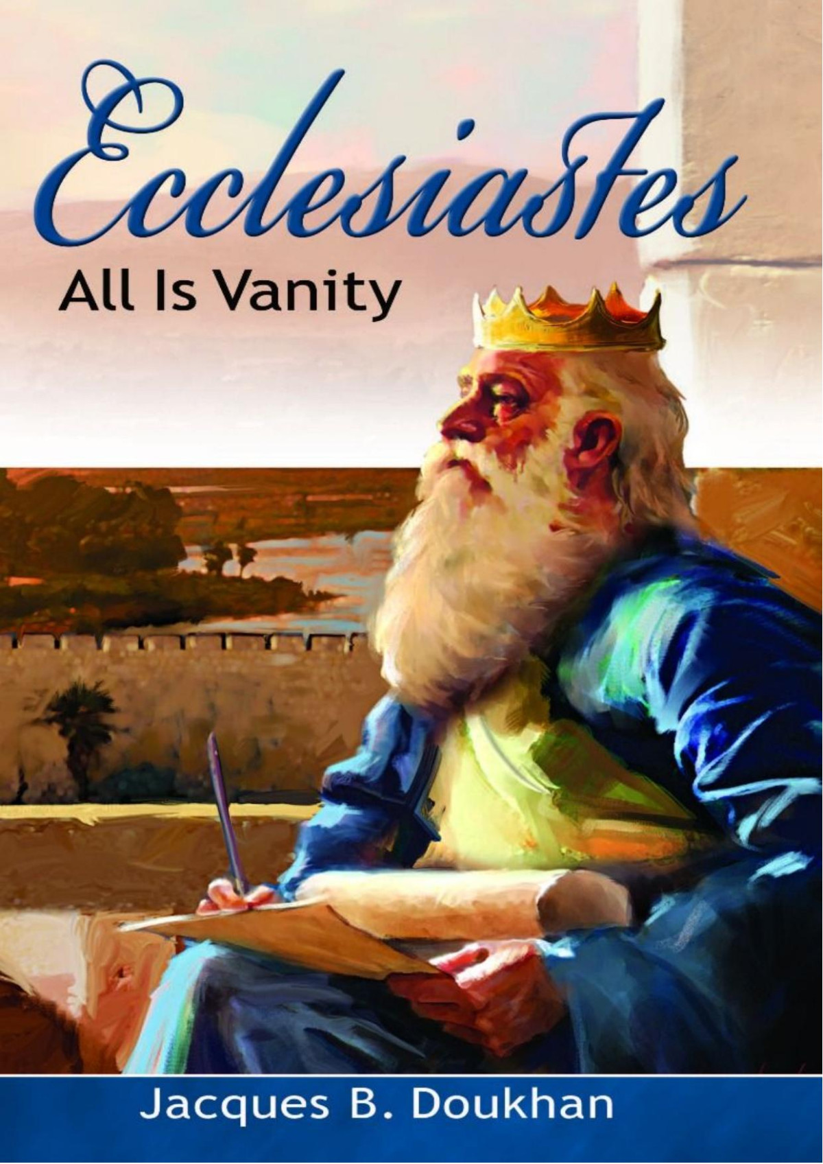 Ecclesiastes All Is Vanity Jacques B Doukhan