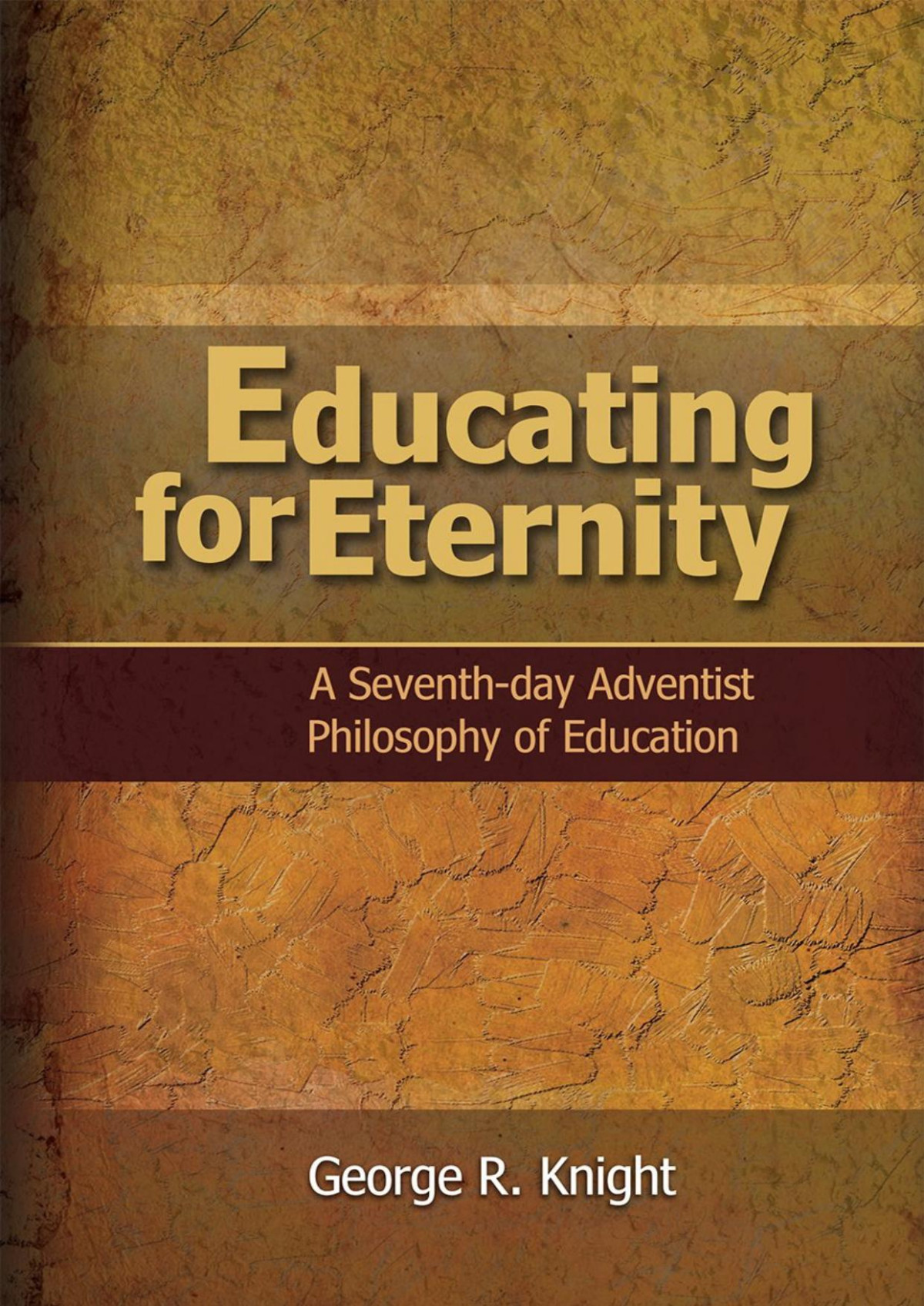 Educating For Eternity George R Knight