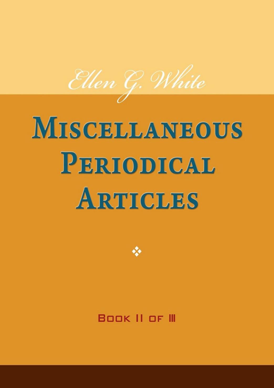 Ellen G White Miscellaneous Periodical Articles Book Ii Of Iii Ellen G White