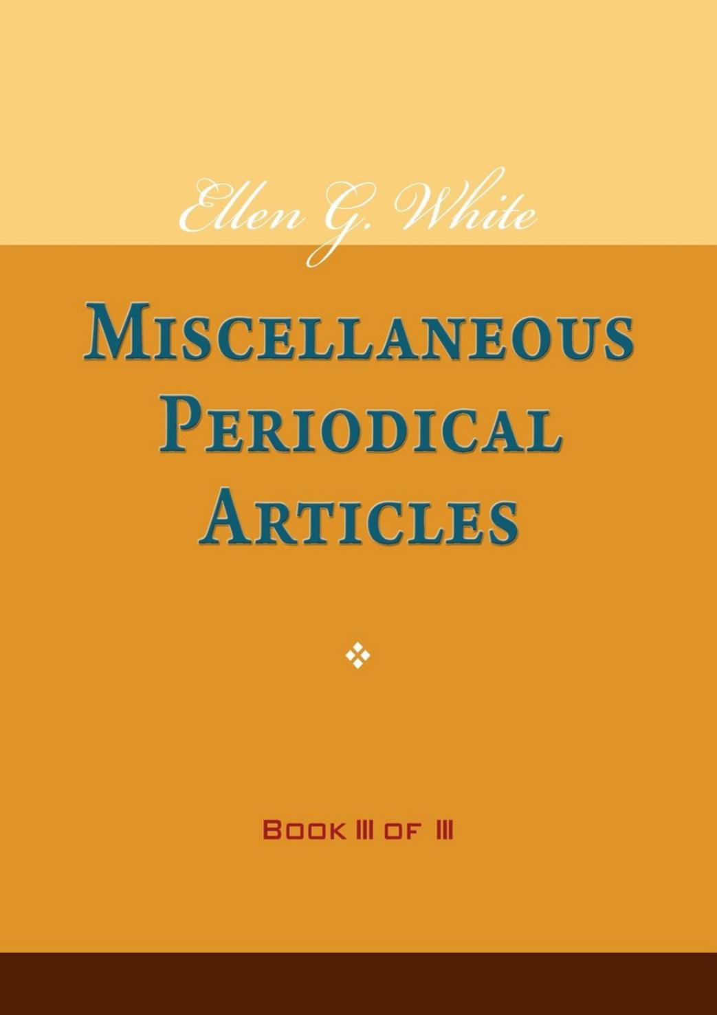 Ellen G White Miscellaneous Periodical Articles Book Iii Of Iii Ellen G White