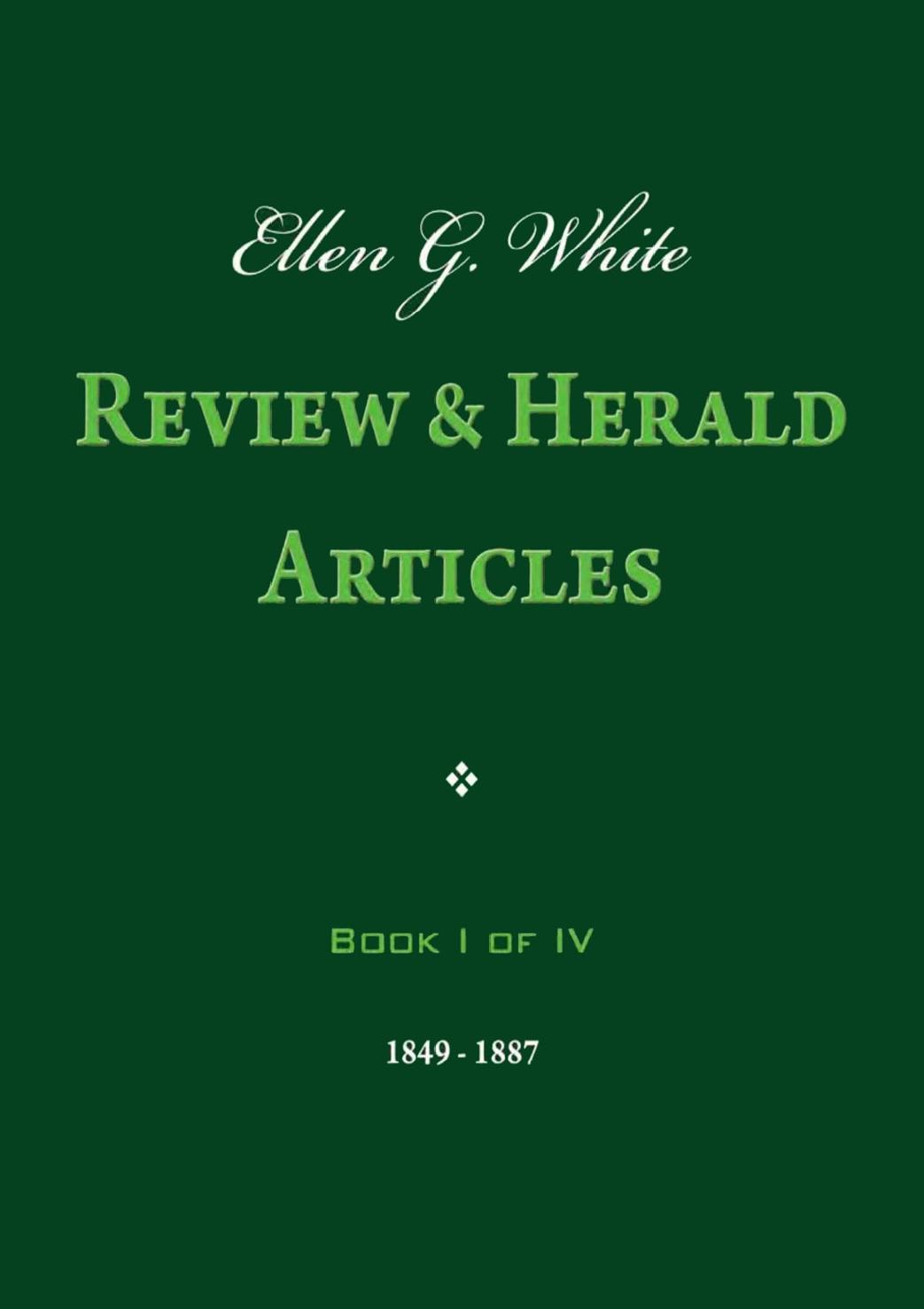 Ellen G White Review And Herald Articles Book I Of Iv Ellen G White