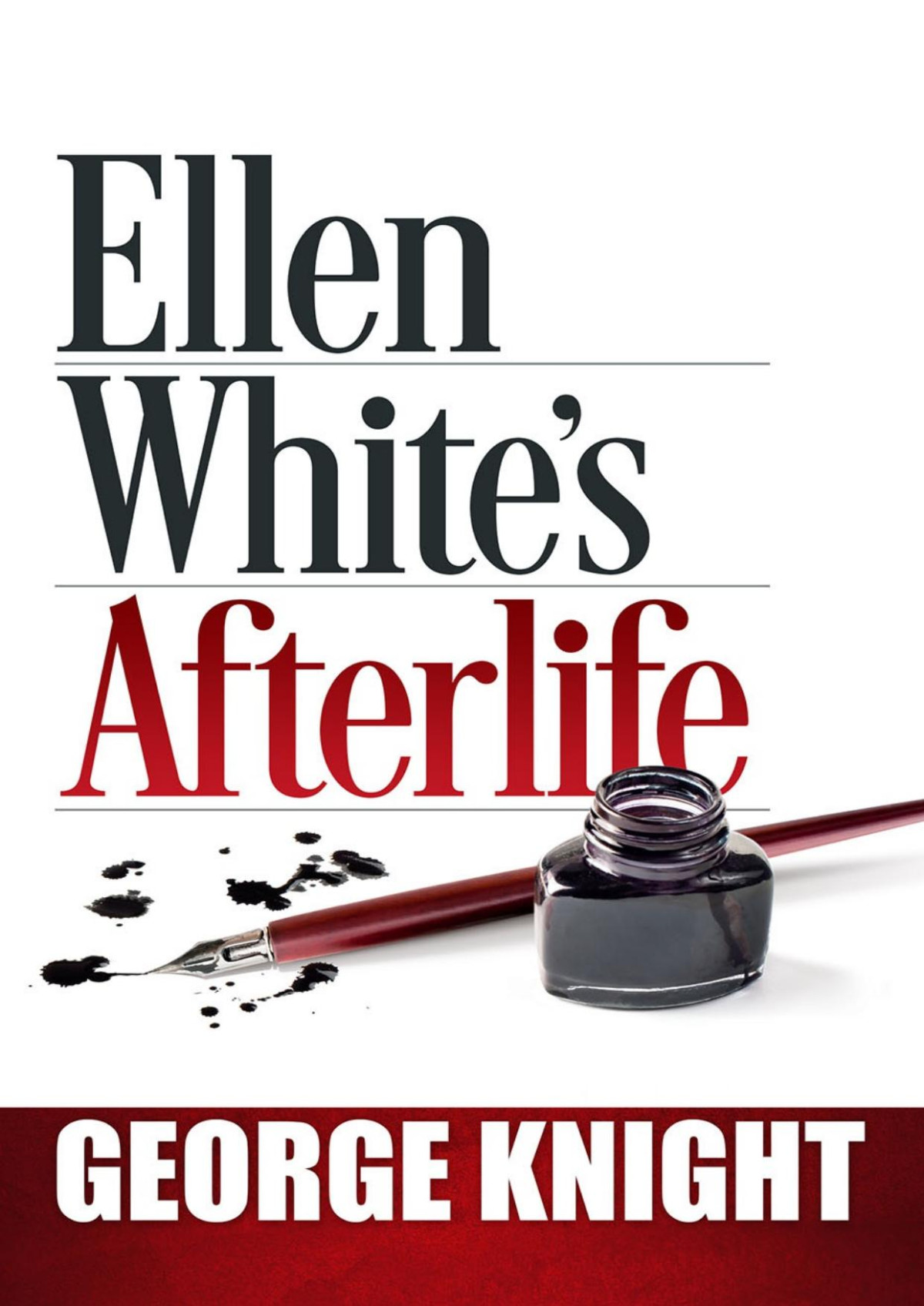 Ellen Whites Afterlife George R Knight