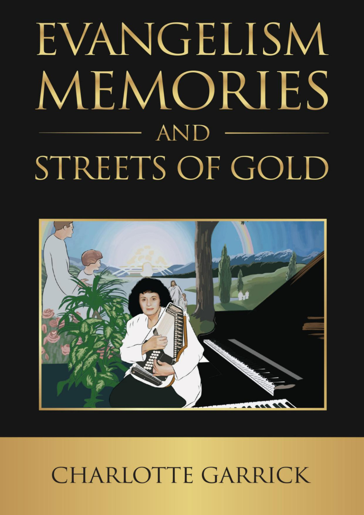 Evangelism Memories And Streets Of Gold Charlotte Garrick