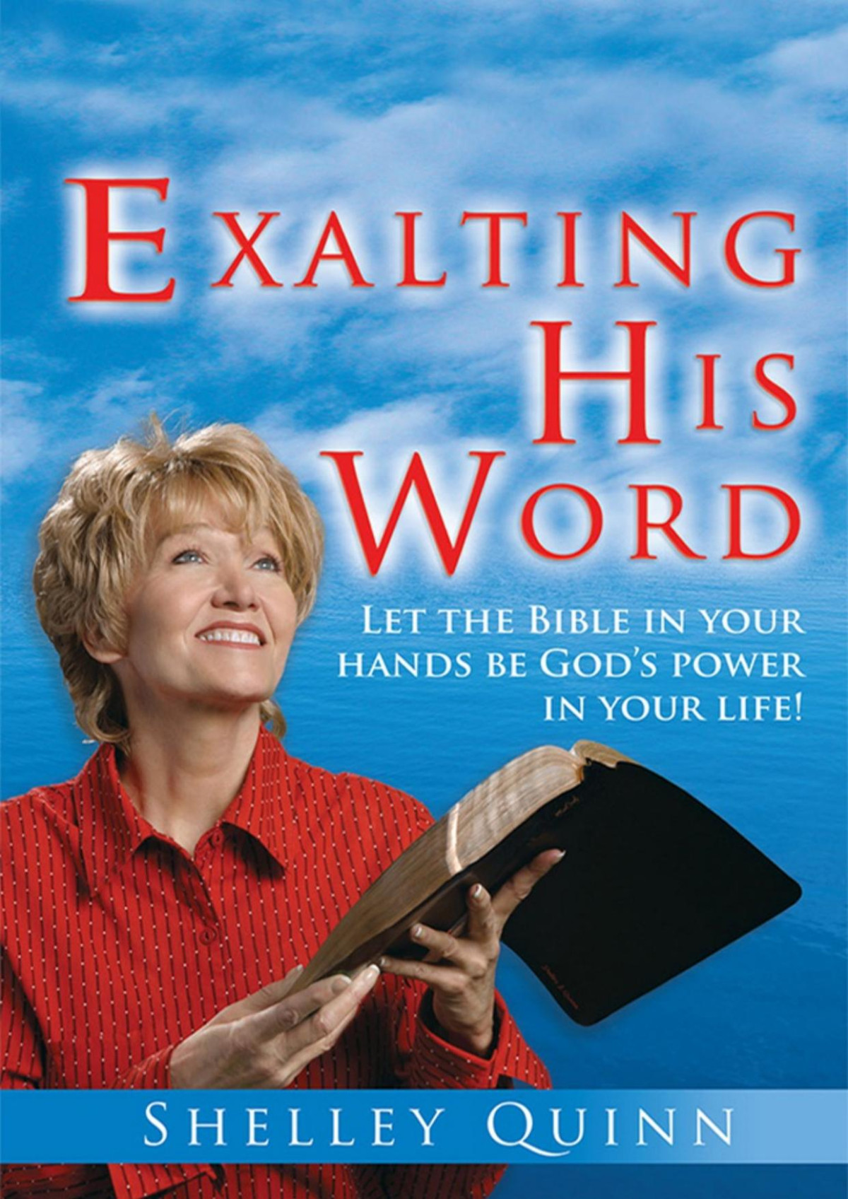 Exalting His Word Shelley J Quinn