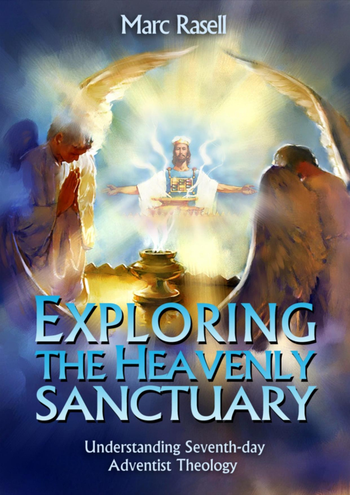 Exploring The Heavenly Sanctuary Marc Rasell