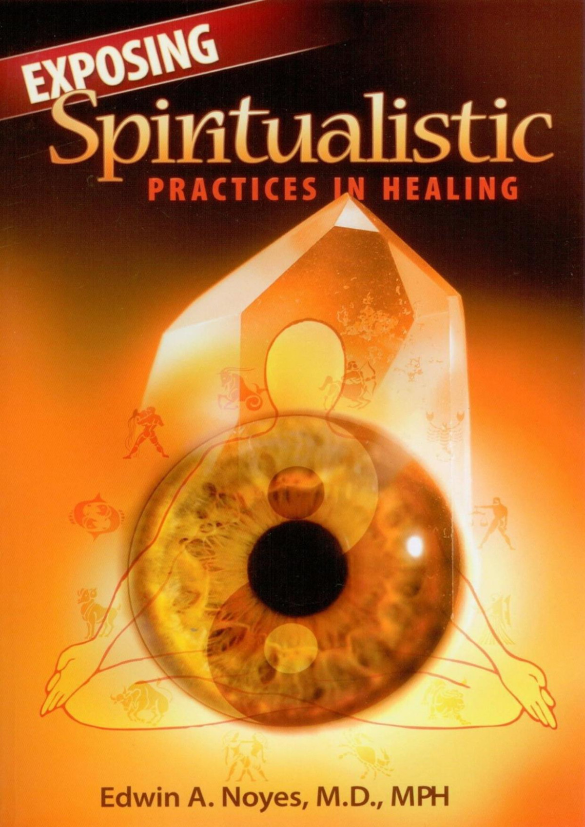 Exposing Spiritualistic Practices In Healing Edwin A Noyes