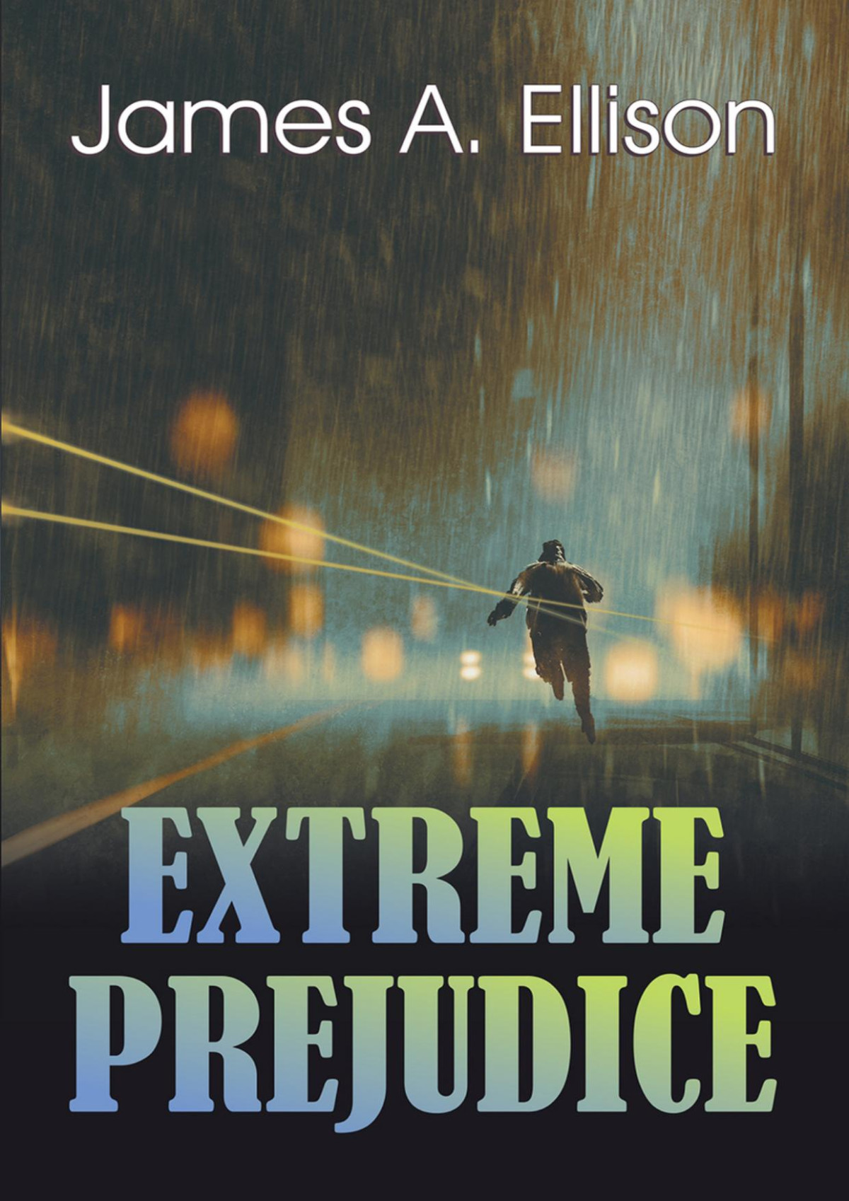 Extreme Prejudice James A Ellison