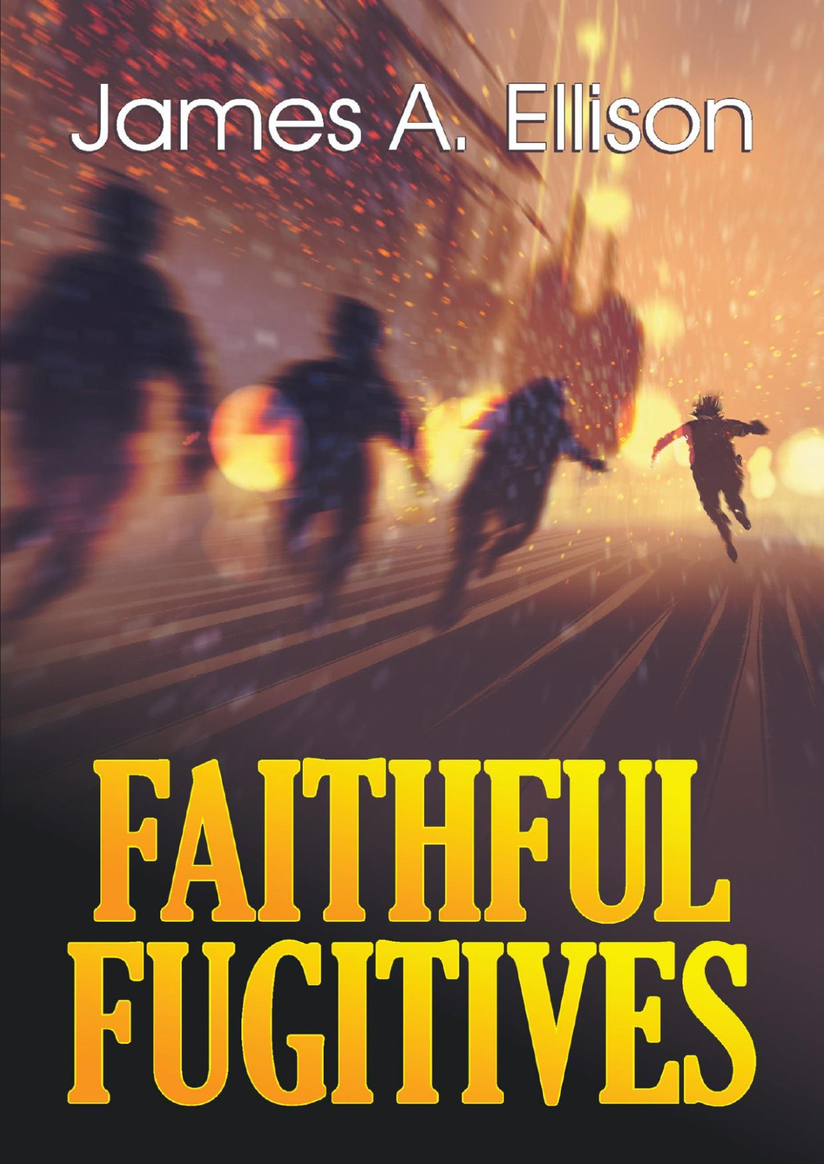 Faithful Fugitives James A Ellison