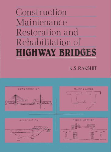 Construction Maintenance Restoration And Rehabilitation Of Highway Bridges K S Rakshit