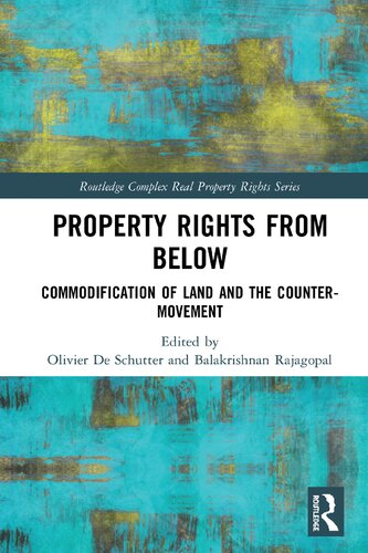 Property Rights From Below Commodification Of Land And The Countermovement 1st Edition Olivier De Schutter Editor