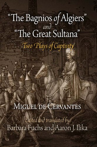 The Bagnios Of Algiers And The Great Sultana Two Plays Of Captivity Miguel De Cervantes