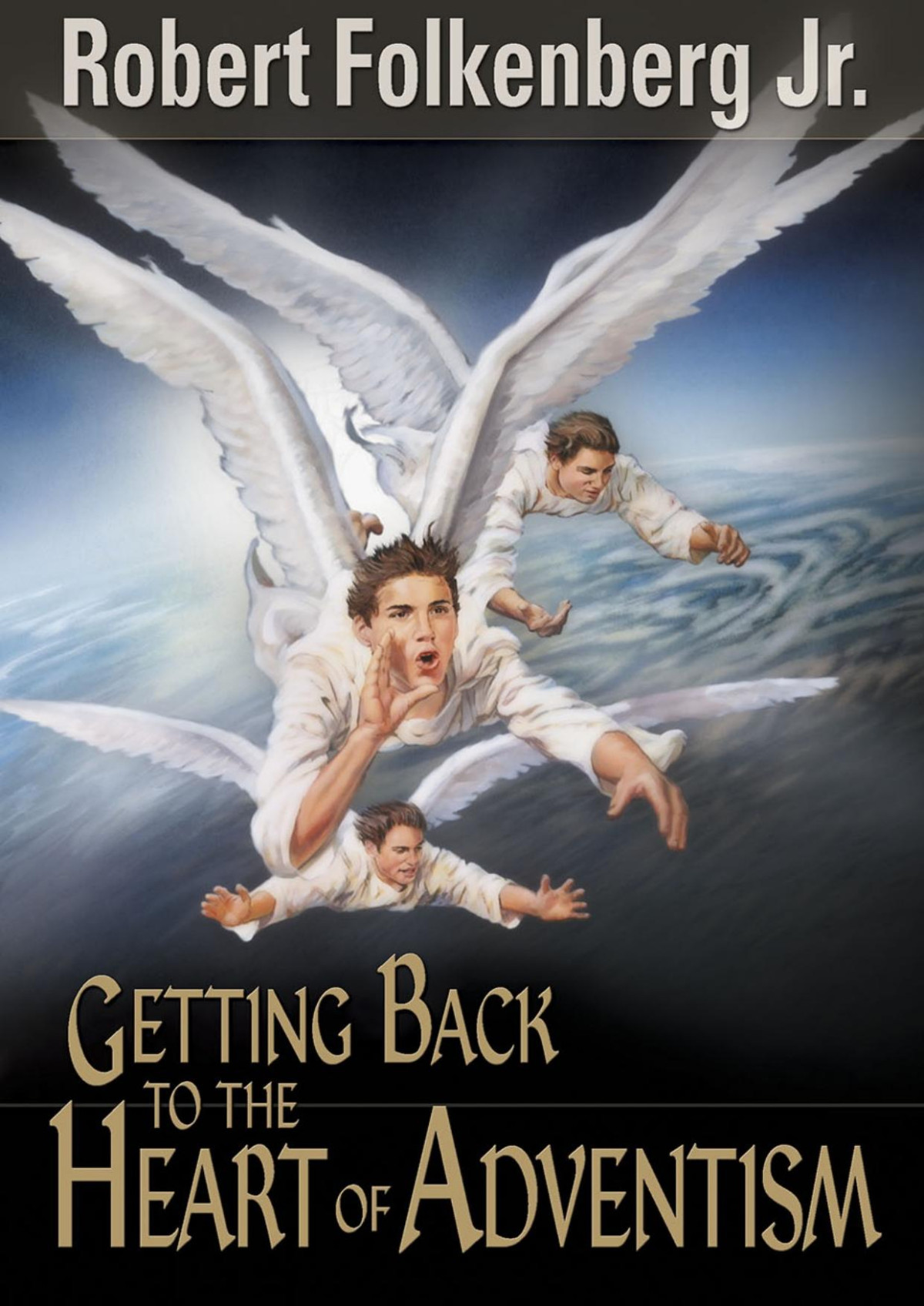 Getting Back To The Heart Of Adventism Robert Folkenberg