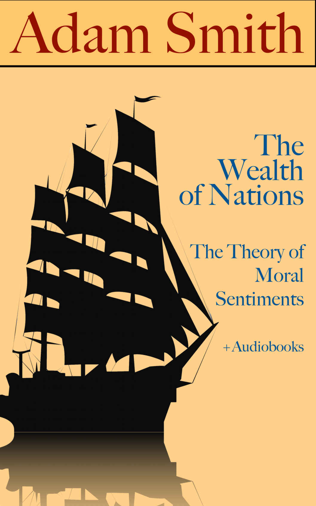 Adam Smith The Wealth Of Nations The Theory Of Moral Sentiments Audiobooks Adam Smith