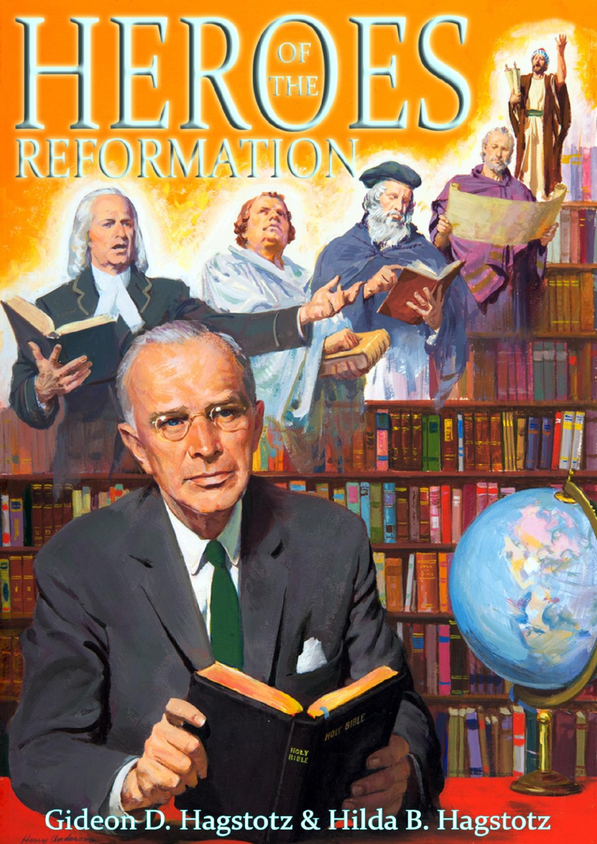 Heroes Of The Reformation Gideon D Hagstotz And Hilda B Hagstotz