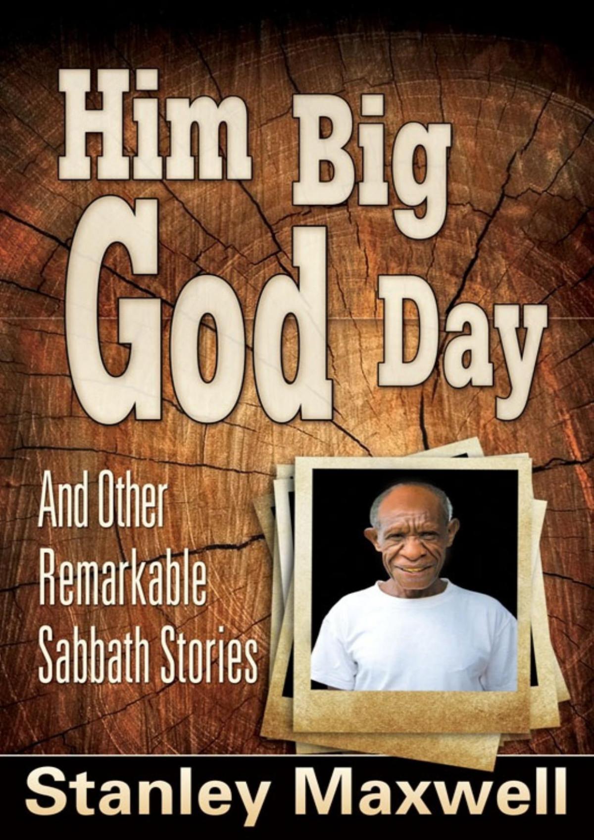 Him Big God Day Stanley Maxwell
