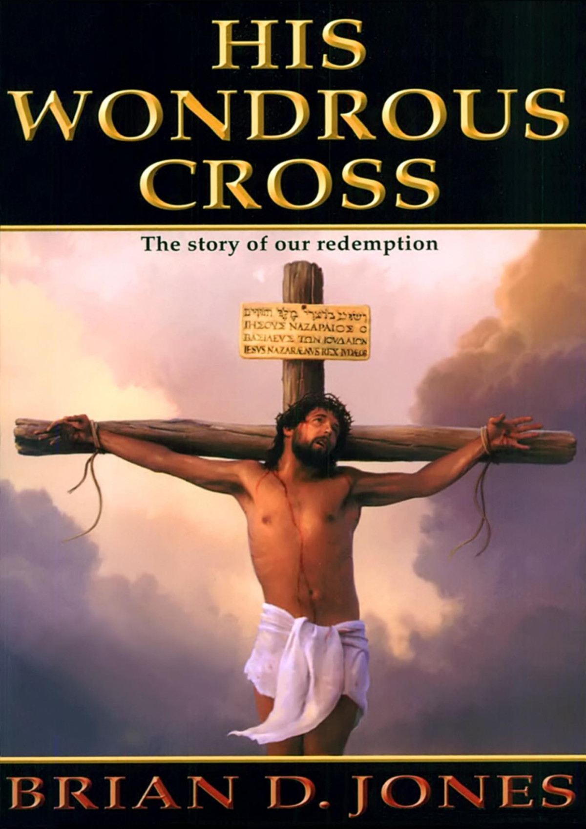 His Wondrous Cross Brian D Jones