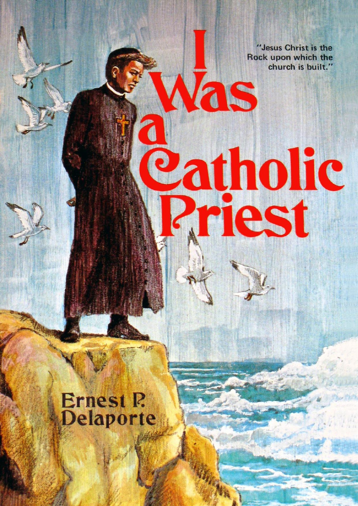 I Was A Catholic Priest Ernest P Delaporte