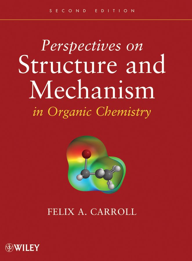 Perspectives On Structure And Mechanism In Organic Chemistry Felix A Carroll Carroll
