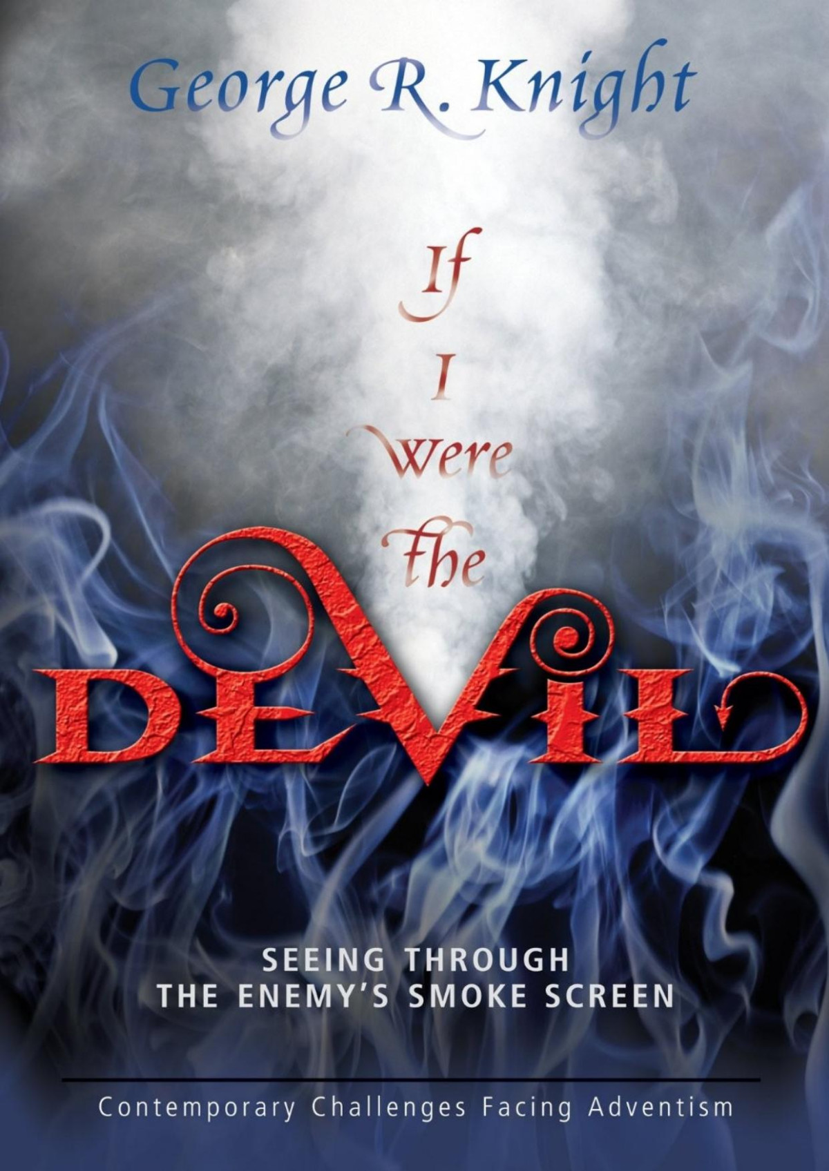 If I Were The Devil George R Knight