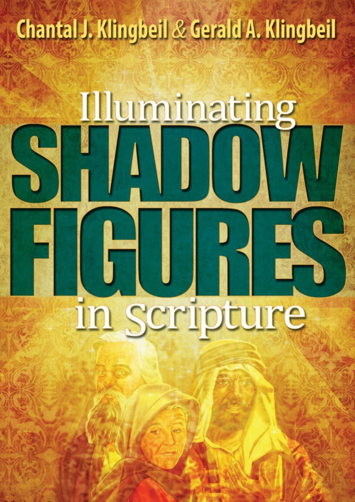 Illuminating Shadow Figures In Scripture Chantal J Klingbeil Gerald A Klingbeil