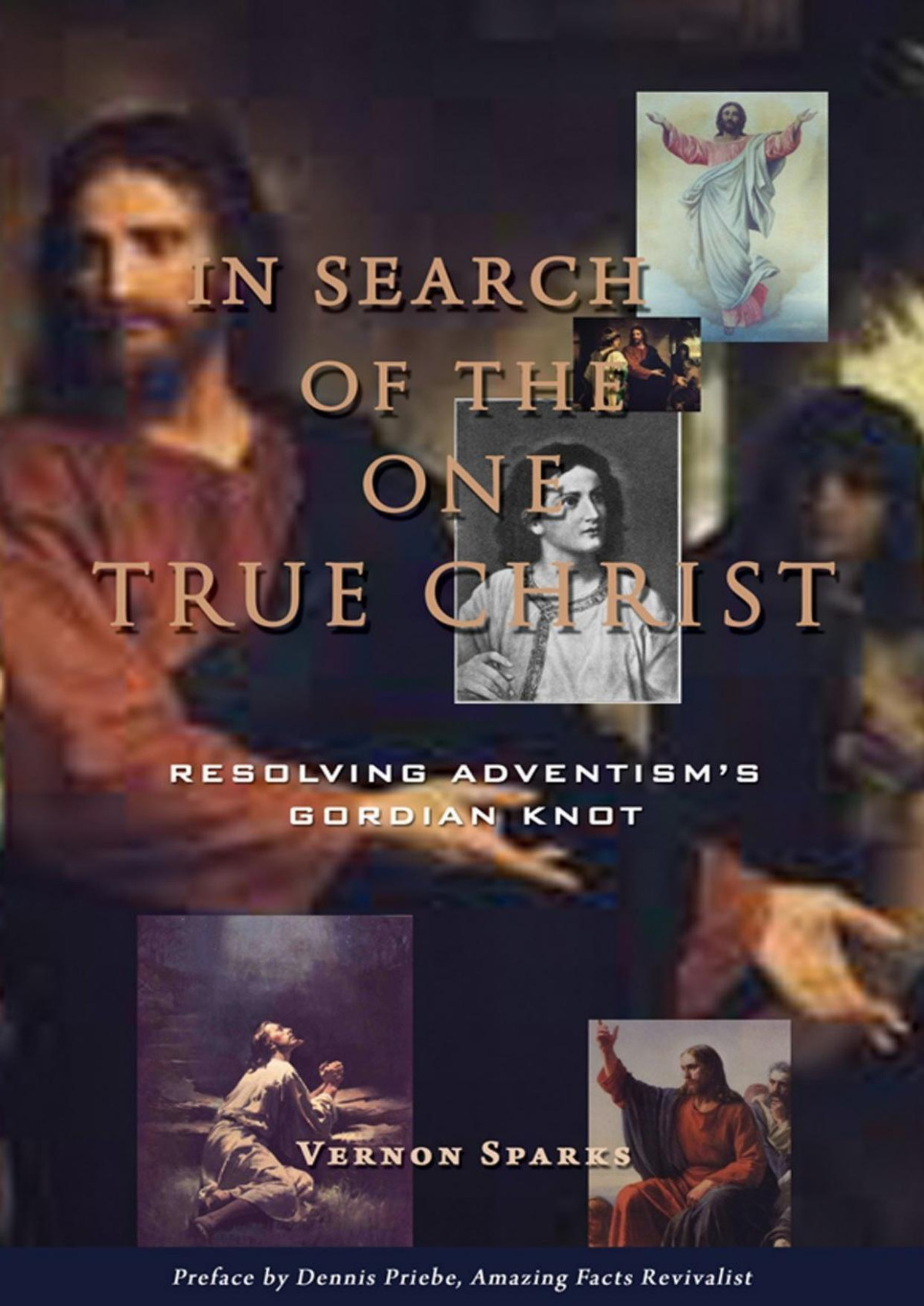 In Search Of The One True Christ Vernon C Sparks