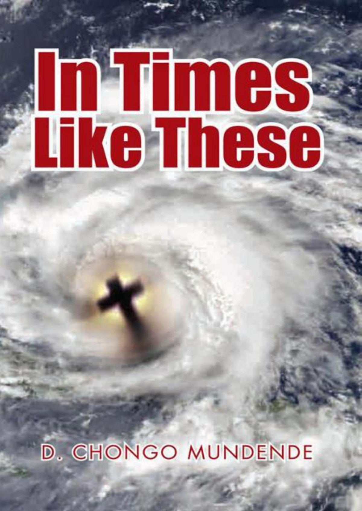 In Times Like These D Chongo Mundende