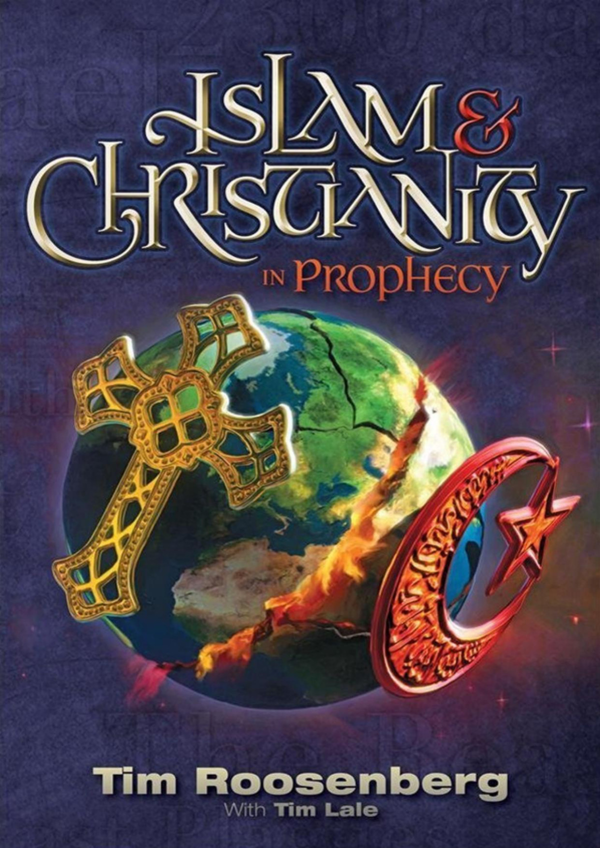 Islam And Christianity In Prophecy Tim Roosenberg Tim Lale