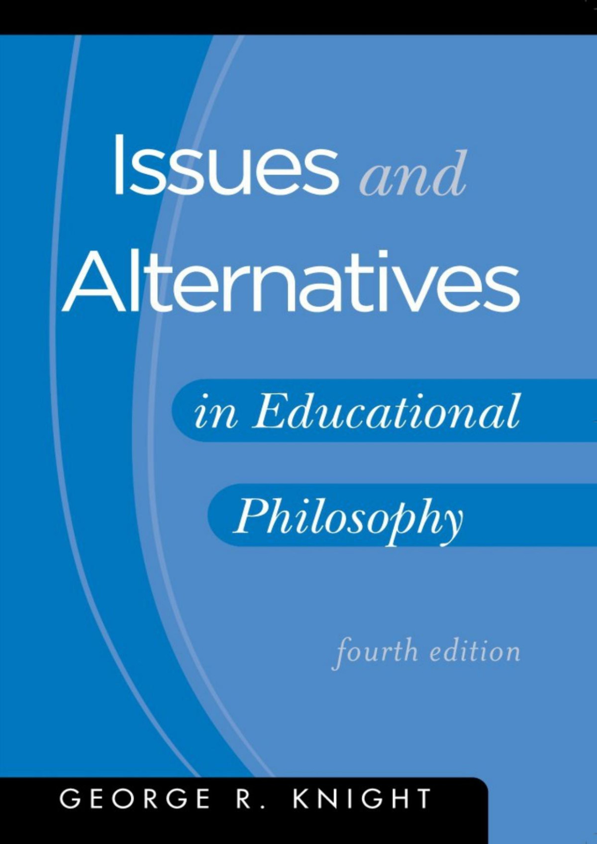 Issues And Alternatives In Educational Philosophy George R Knight