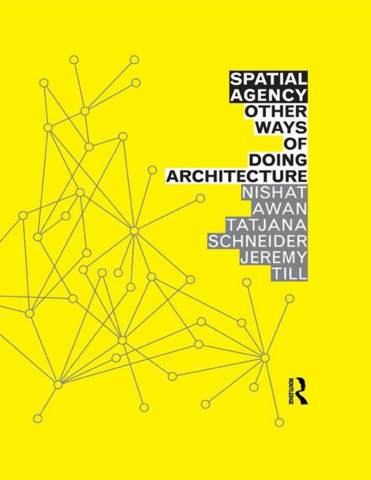 Spatial Agency Other Ways Of Doing Architecture Nishat Awan