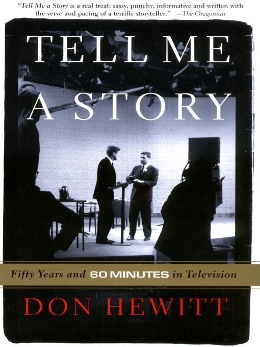 Tell Me A Story 50 Years And 60 Minutes In Television Don Hewitt Hewitt