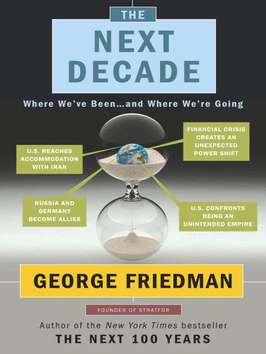 The Next Decade Where Weve Been And Where Were Going George Friedman Friedman