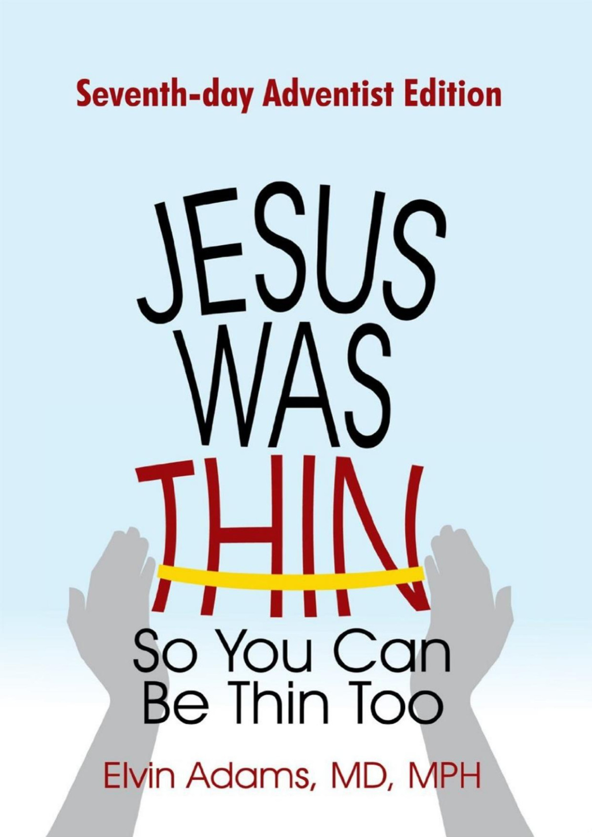 Jesus Was Thin So You Can Be Thin Too Elvin Adams