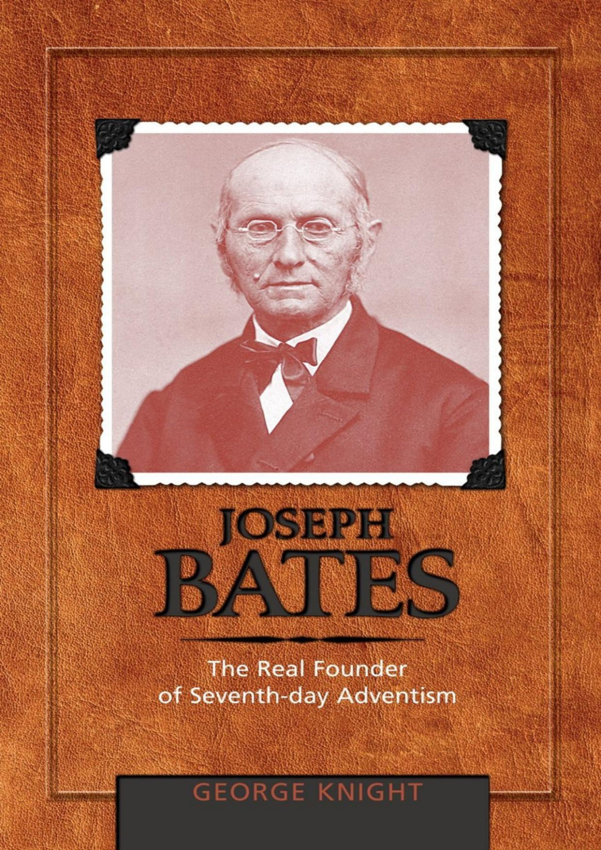 Joseph Bates The Real Founder Of Seventhday Adventism George R Knight